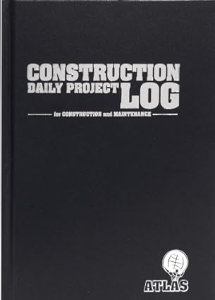 construction daily project log for construction and maintenance 1st edition atlas publishing 1933345268,
