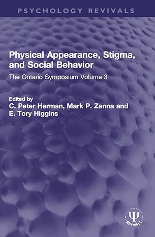 physical appearance stigma and social behavior 1st edition c peter herman ,mark p zanna ,e tory higgins