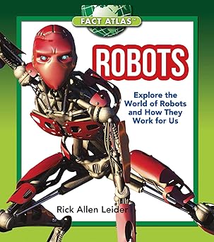 robots explore the world of robots and how they work for us 1st edition rick allen leider 1632204398,