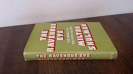 the ravenous eye the impact of the fifth factor 1st edition milton shulman 0304938513, 978-0304938513