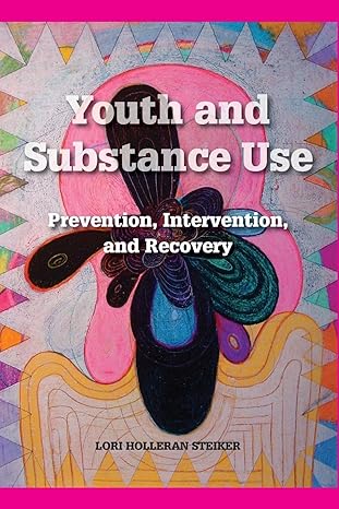 youth and substance use prevention intervention and recovery 1st edition lori holleran steiker 0190615583,