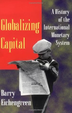 globalizing capital a history of the international monetary system 1st edition barry eichengreen 0691002452,