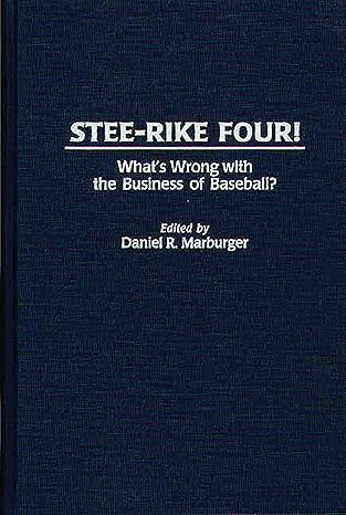 stee rike four whats wrong with the business of baseball 1st edition daniel marburger 0275957063,