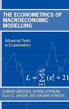 the econometrics of macroeconomic modelling 1st edition gunnar boardsen ,a yvind eitrheim ,eilev s jansen