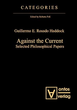 against the current selected philosophical paperes 1st edition guillermo e rosado haddock 3868381481,