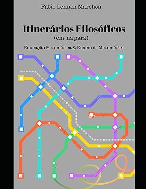 itinera rios filosa ficos educaa a o matema tica and ensino da matema tica 1st edition fabio lennon marchon