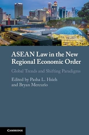 asean law in the new regional economic order global trends and shifting paradigms 1st edition pasha l hsieh