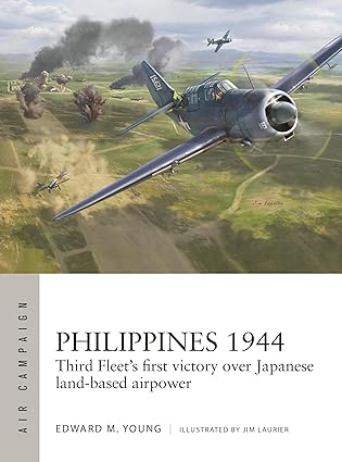 philippines 1944 third fleets first victory over japanese land based airpower 1st edition edward m young ,jim