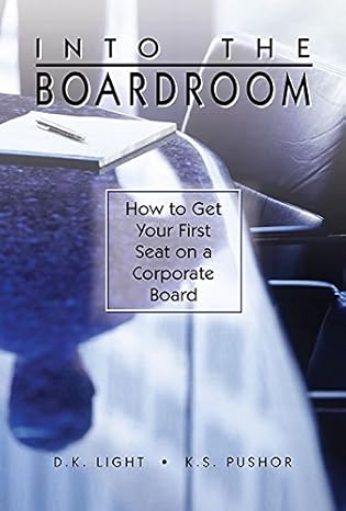 into the boardroom how to get your first seat on a corporate board 1st edition d k light ,k s pushor