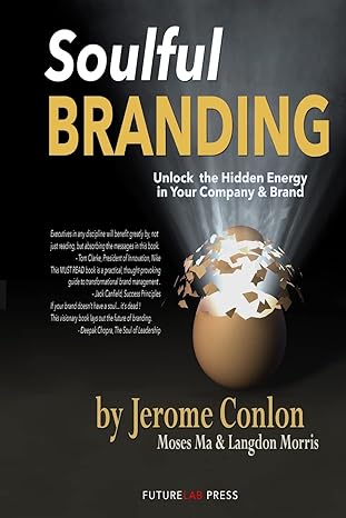 soulful branding unlock the hidden energy in your company and brand 1st edition jerome conlon ,moses ma