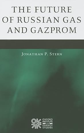 the future of russian gas and gazprom 1st edition jonathan p stern 0197300316, 978-0197300312