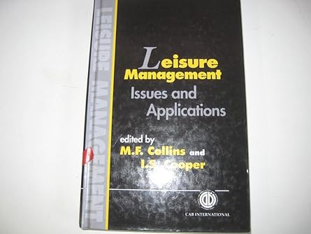 leisure management issues and applications 1st edition michael collins ,ian cooper 0851992153, 978-0851992150