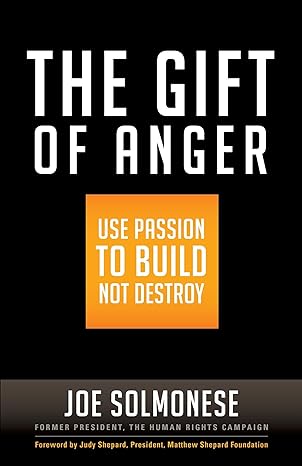 the gift of anger use passion to build not destroy 1st edition joe solmonese ,judy shepard 1626565880,
