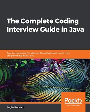 the complete coding interview guide in java an effective guide for aspiring java developers to ace their