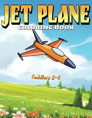 jet plane coloring book for toddlers 2 4 simple and fun designs for little pilots a creative airplanes