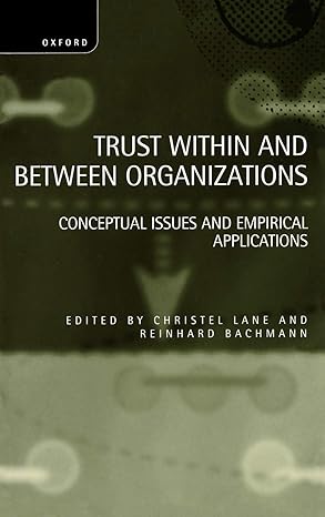 trust within and between organizations conceptual issues and empirical applications 1st edition christel lane
