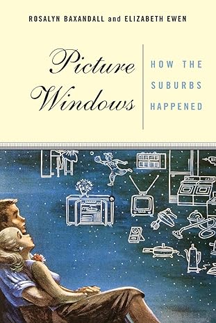 picture windows how the suburbs happened 1st edition elizabeth ewen 0465070132, 978-0465070138