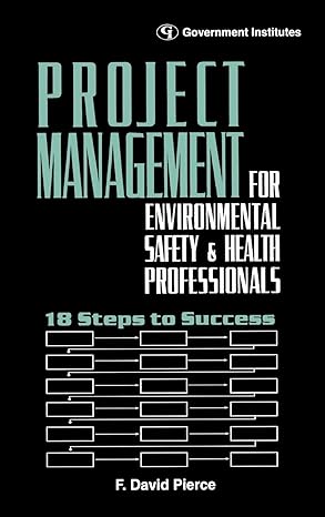 project management for environmental health and safety professionals 18 steps to success 1st edition pierce