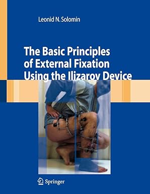 the basic principles of external skeletal fixation using the ilizarov device 1st edition leonid solomin
