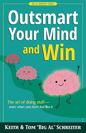 outsmart your mind and win the art of doing stuffa even when you dona t feel like it 1st edition keith