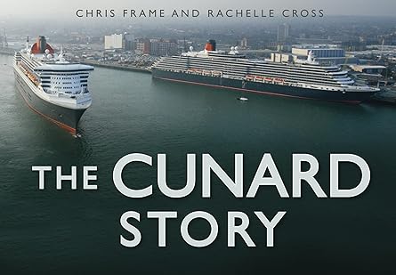 the cunard story 1st edition chris frame ,rachelle cross 0752459147, 978-0752459141