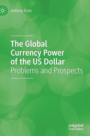 the global currency power of the us dollar problems and prospects 1st edition anthony elson 3030835189,