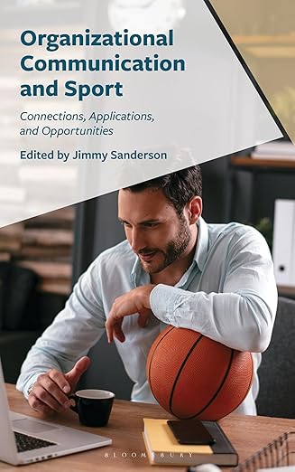 organizational communication and sport connections applications and opportunities 1st edition jimmy sanderson