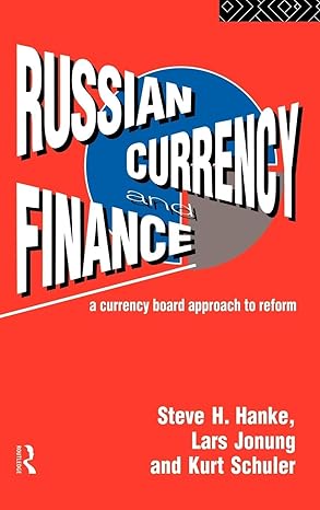 russian currency and finance a currency board approach to reform 1st edition steve h hanke ,lars jonung ,kurt