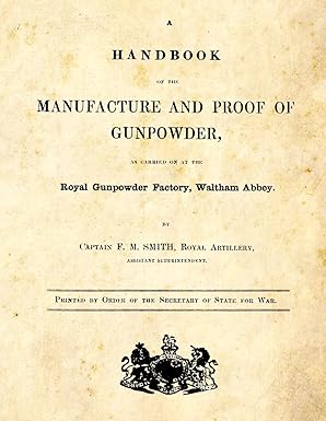 a handbook of the manufacture and proof of gunpowder as carried on at the royal gunpowder factory waltham