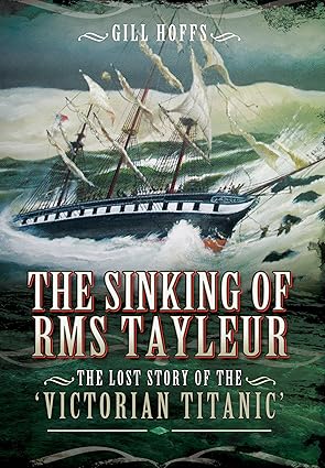 the sinking of rms tayleur the lost story of the victorian titanic 1st edition gill hoffs 178303047x,