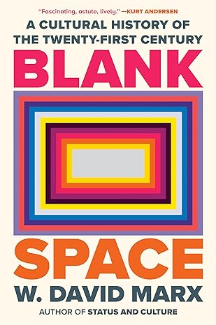 blank space a cultural history of the twenty first century 1st edition w david marx 0593833996, 978-0593833995
