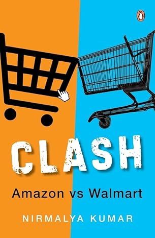 clash amazon versus walmart 1st edition nirmalya kumar 0143466526, 978-0143466529