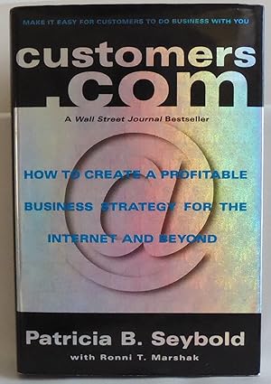 customers com how to create a profitable business strategy for the internet and beyond 1st edition patricia b