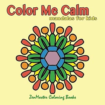 color me calm mandalas for kids kids mandalas coloring book for creativity art therapy and relaxation 1st