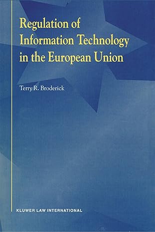 regulation of information technology in the european union 1st edition terry broderick 9041198237,