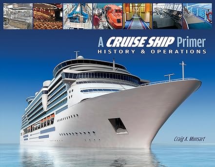 a cruise ship primer history and operations 1st edition craig a munsart 087033638x, 978-0870336386