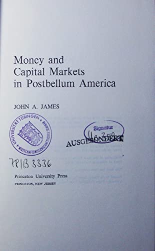 money and capital markets in postbellum america 1st edition john a james 0691042187, 978-0691042183