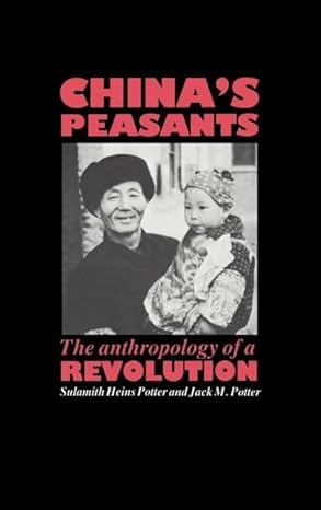 chinas peasants the anthropology of a revolution 1st edition sulamith heins potter ,jack m potter 0521355214,