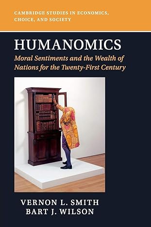 humanomics moral sentiments and the wealth of nations for the twenty first century 1st edition vernon l smith