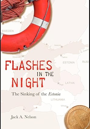 flashes in the night the sinking of the estonia 1st edition jack a nelson 1934074217, 978-1934074213