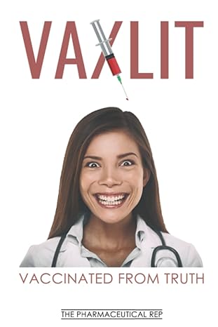 vaxlit vaccinated from truth 1st edition the pharmaceutical rep 0578370492, 978-0578370491