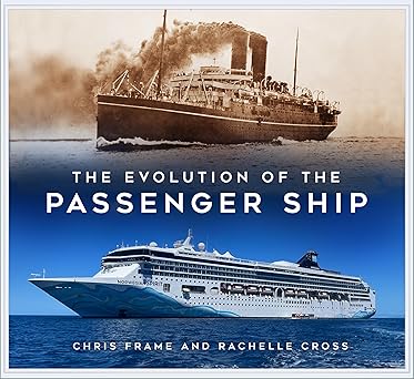 the evolution of the passenger ship 1st edition chris frame ,rachelle cross 1803991550, 978-1803991559
