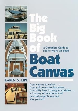 the big book of boat canvas a complete guide to fabric work on boats 1st edition karen lipe 0070380007,