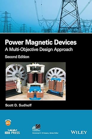 power magnetic devices a multi objective design approach 1st edition scott d sudhoff 1119674603,
