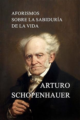 aforismos sobre la sabidura a de la vida 1st edition arturo schopenhauer 1530245508, 978-1530245505