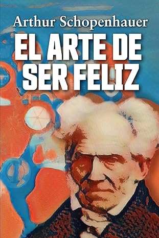 el arte de ser feliz 1st edition arthur schopenhauer ,ba rbara pomares 8419867721, 978-8419867728