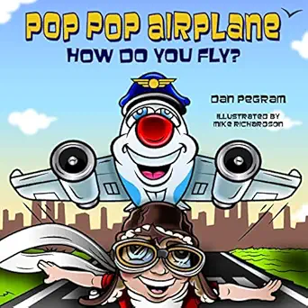 pop pop airplane how do you fly 1st edition dan pegram ,mike richardson 1612543200, 978-1612543208