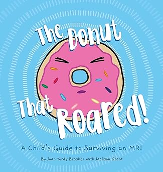 the donut that roared a childs guide to surviving an mri 1st edition joan yordy brasher ,susanna pritchett