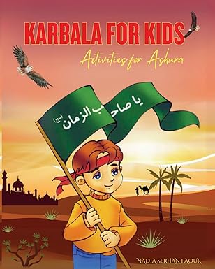 karbala for kids activities for ashura 1st edition nadia serhan faour 1763518051, 978-1763518056