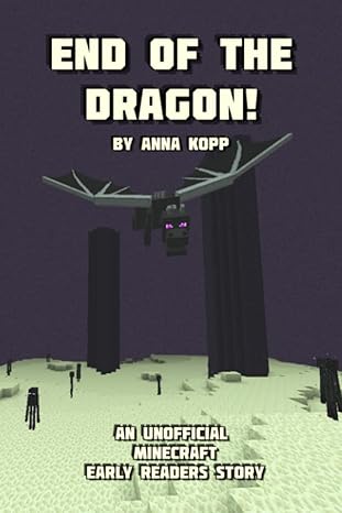 end of the dragon an unofficial minecraft story for early readers 1st edition anna kopp 1530329388,
